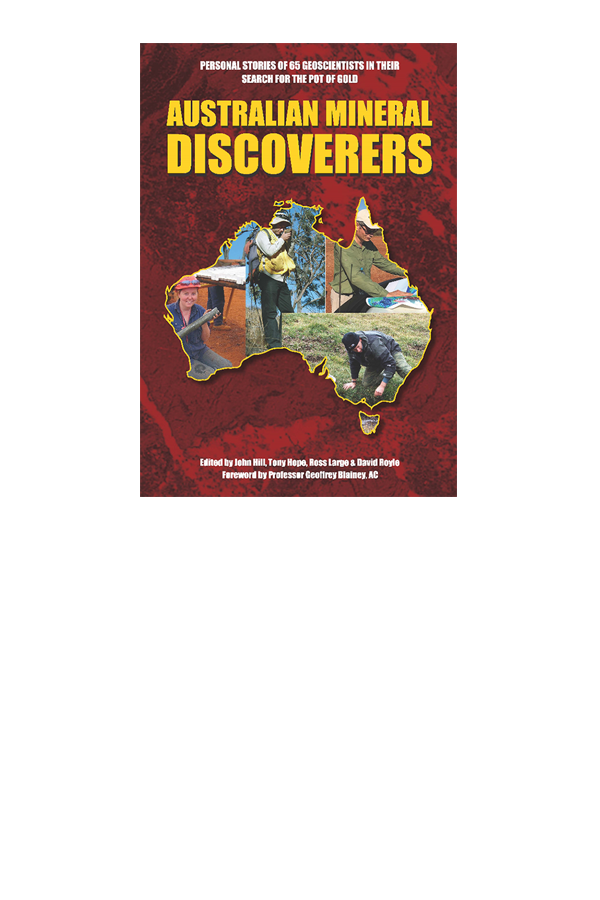 Australian Mineral Discoverers: 1950-2010 Reprinted 2021